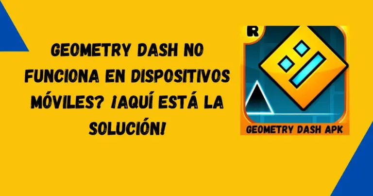 Geometry Dash no funciona en dispositivos moviles