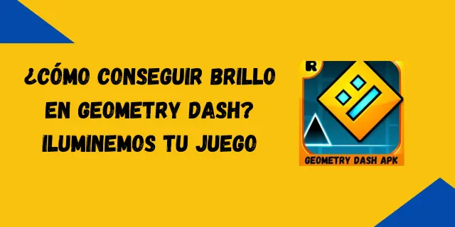 ¿Cómo conseguir brillo en Geometry Dash