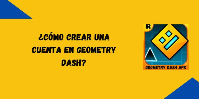 ¿Cómo crear una cuenta en Geometry Dash