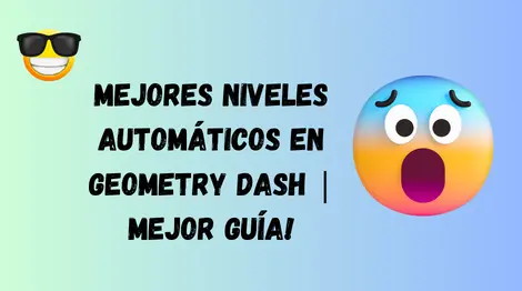 Mejores Niveles Automáticos en Geometry Dash